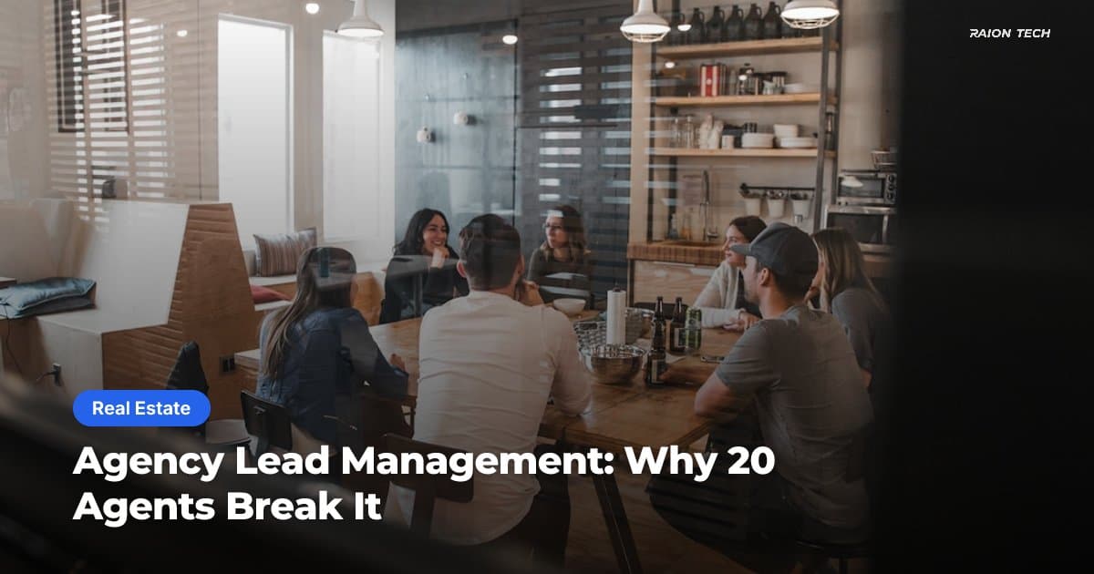Agency Lead Management: Why 20 Agents Break It