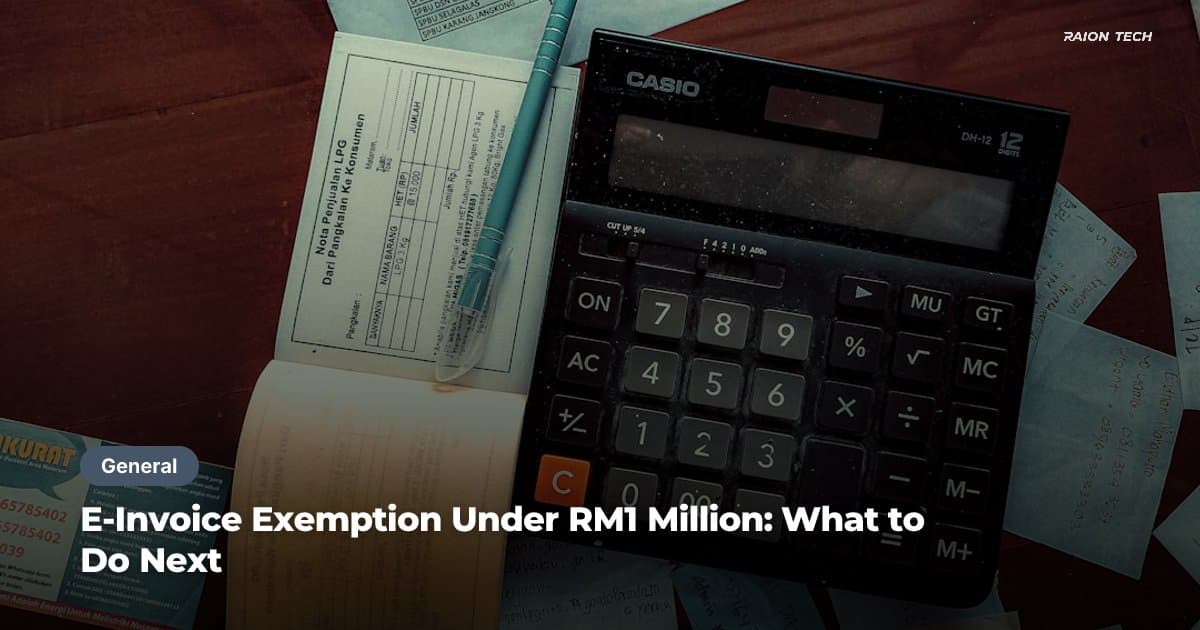 E-Invoice Exemption Under RM1 Million: What to Do Next