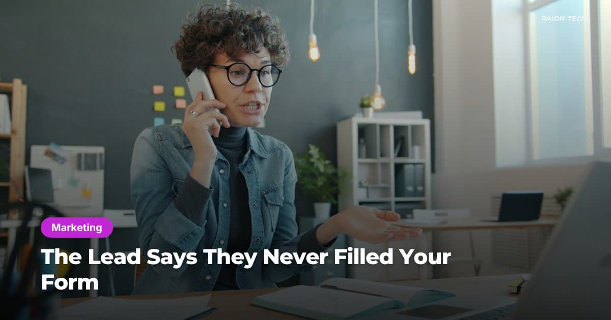 The Lead Says They Never Filled Your Form