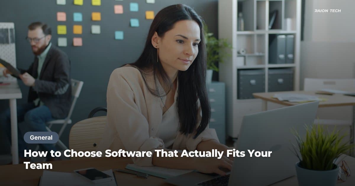 How to Choose Software That Actually Fits Your Team
