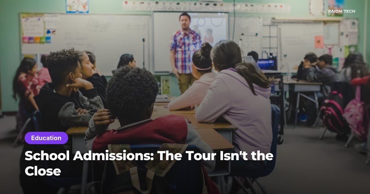 School Admissions: The Tour Isn't the Close