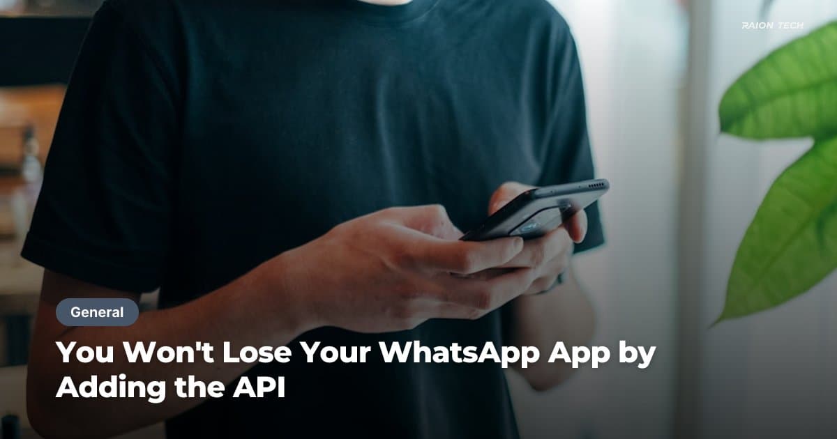 You Won't Lose Your WhatsApp App by Adding the API