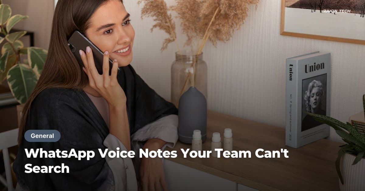 WhatsApp Voice Notes Your Team Can't Search