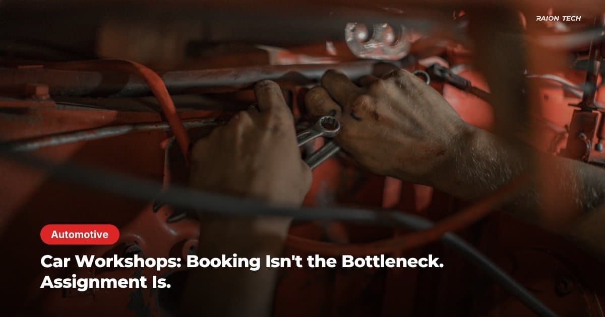 Car Workshops: Booking Isn't the Bottleneck. Assignment Is.