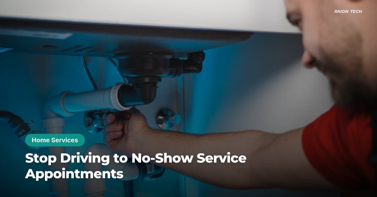 Stop Driving to No-Show Service Appointments