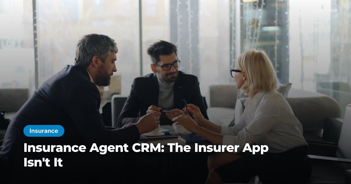 Insurance Agent CRM: The Insurer App Isn't It