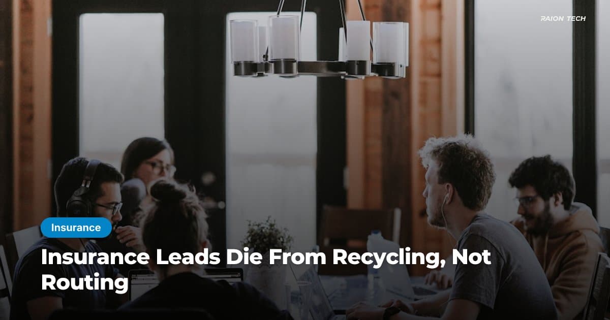 Insurance Leads Die From Recycling, Not Routing