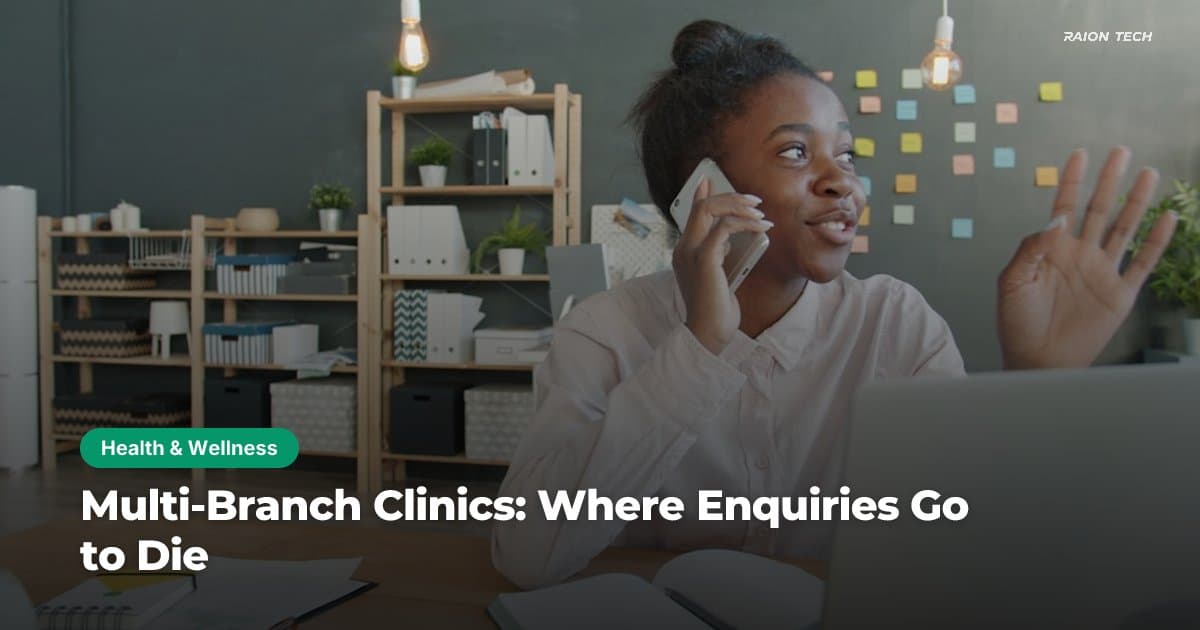 Multi-Branch Clinics: Where Enquiries Go to Die