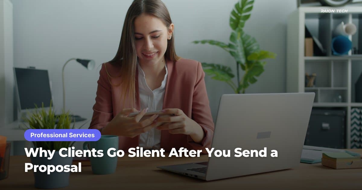 Why Clients Go Silent After You Send a Proposal