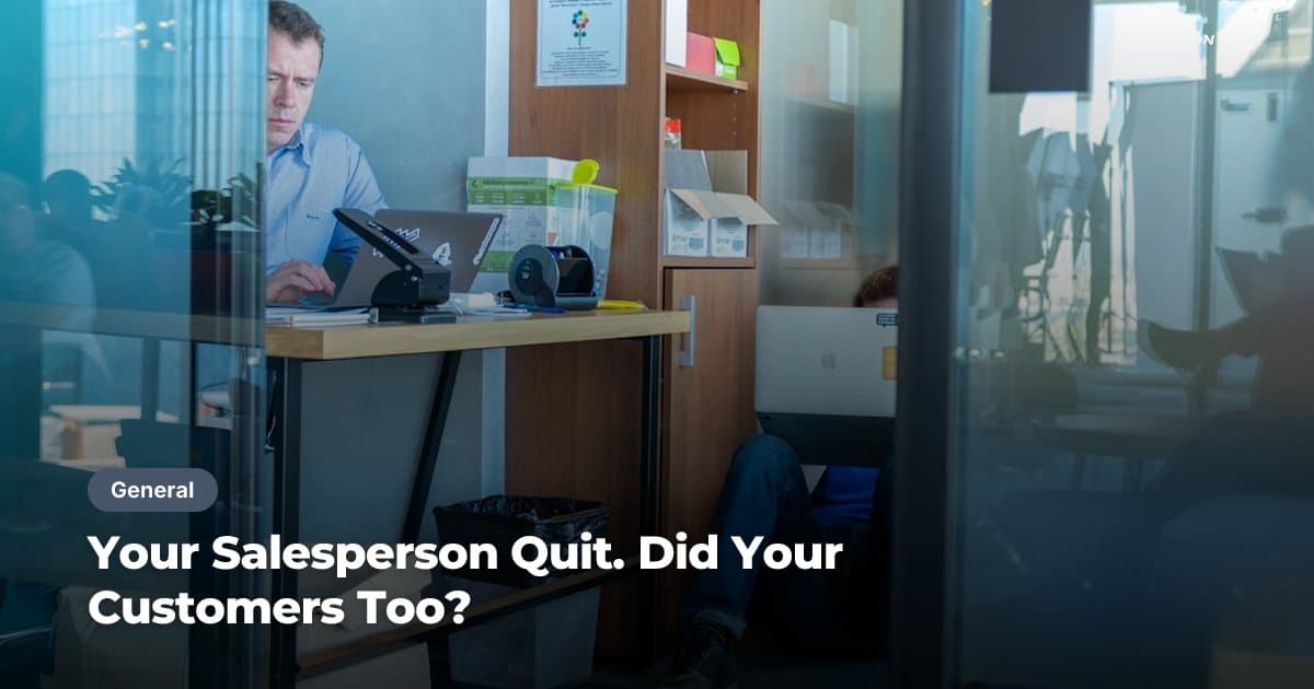 Your Salesperson Quit. Did Your Customers Too?